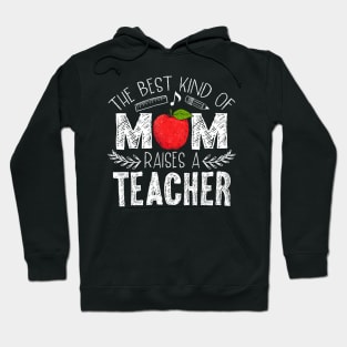 The Best Kind of Mom Raises a Teacher Shirt Mothers Day Gift Hoodie